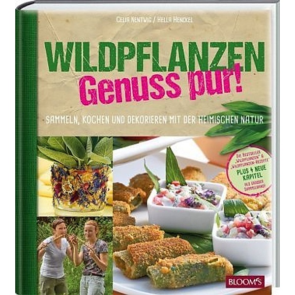 Wildpflanzen - Genuss pur!, Celia Nentwig, Hella Henckel