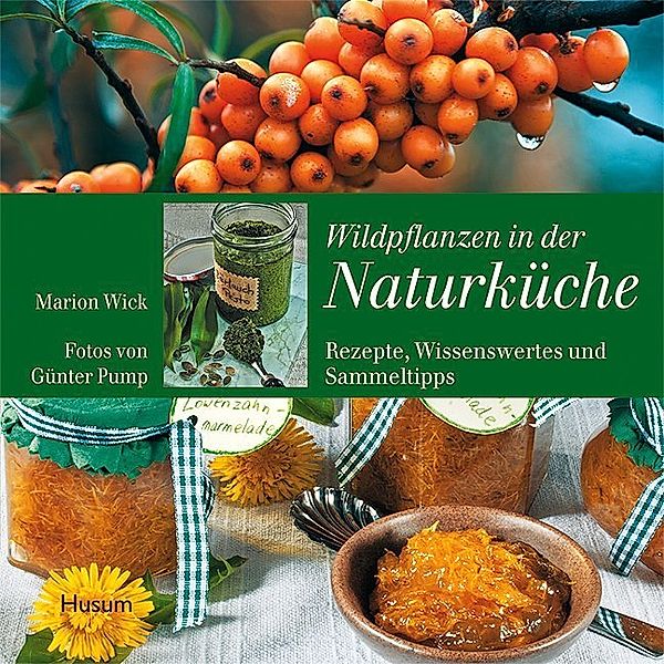 Wildpflanzen in der Naturküche, Marion Wick