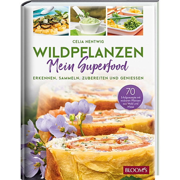 Wildpflanzen  - Mein Superfood, Celia Nentwig