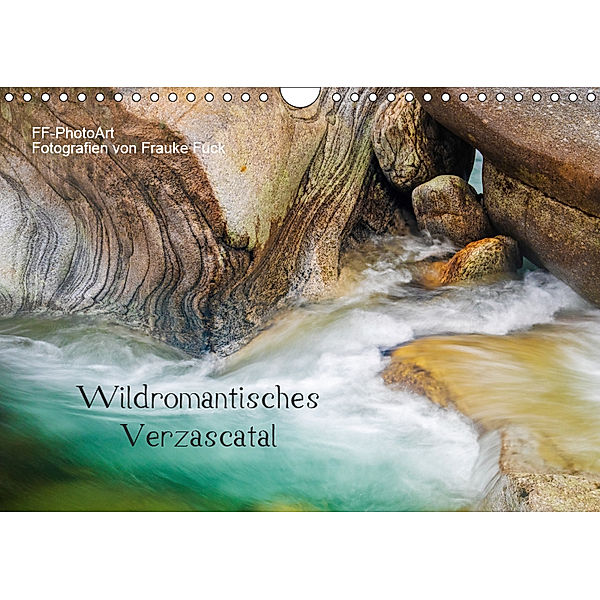 Wildromantisches Verzascatal (Wandkalender 2019 DIN A4 quer), Frauke Fuck