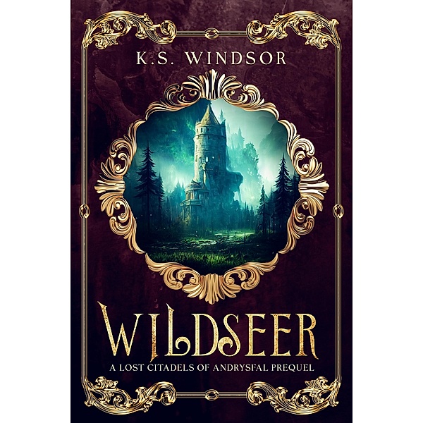 Wildseer (Lost Citadels of Andrysfal, #0.5) / Lost Citadels of Andrysfal, K. S. Windsor