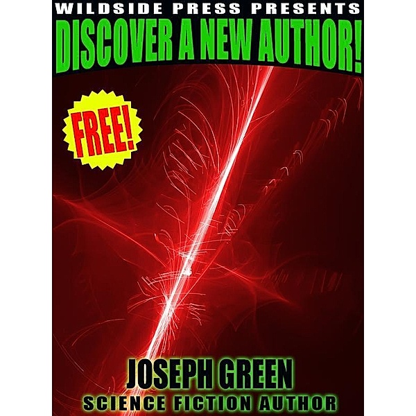 Wildside Press Presents Discover a New Author: Joseph Green / Wildside Press, Joseph Green