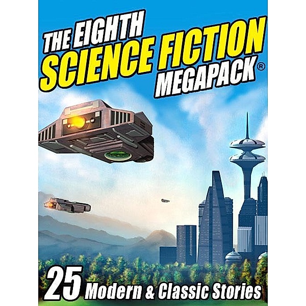 Wildside Press: The Eighth Science Fiction MEGAPACK ®, Mike Resnick, Philip K Dick, Pamela Sargent, George R. R. Martin, Jay Lake