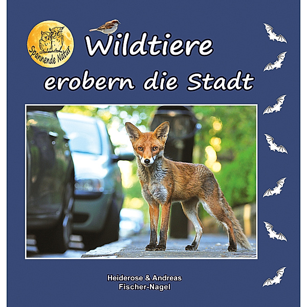 Wildtiere erobern die Stadt, Heiderose Fischer-Nagel, Andreas Fischer-Nagel