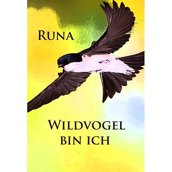 Wildvogel bin ich - historischer Roman, Runa
