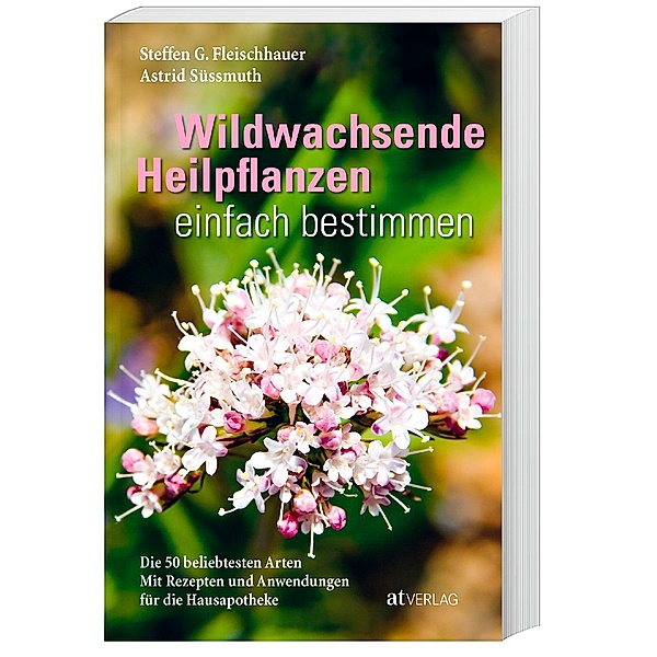 Wildwachsende Heilpflanzen einfach bestimmen, Steffen Guido Fleischhauer, Astrid Süßmuth
