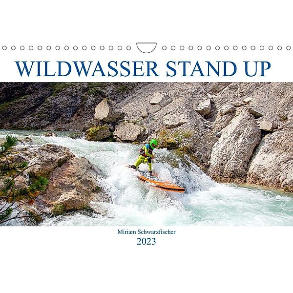 Wildwasser Stand up (Wandkalender 2023 DIN A4 quer), Miriam Schwarzfischer