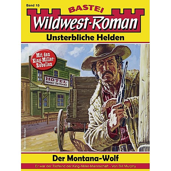 Wildwest-Roman - Unsterbliche Helden 15 / Wildwest-Roman - Unsterbliche Helden Bd.15, Bill Murphy