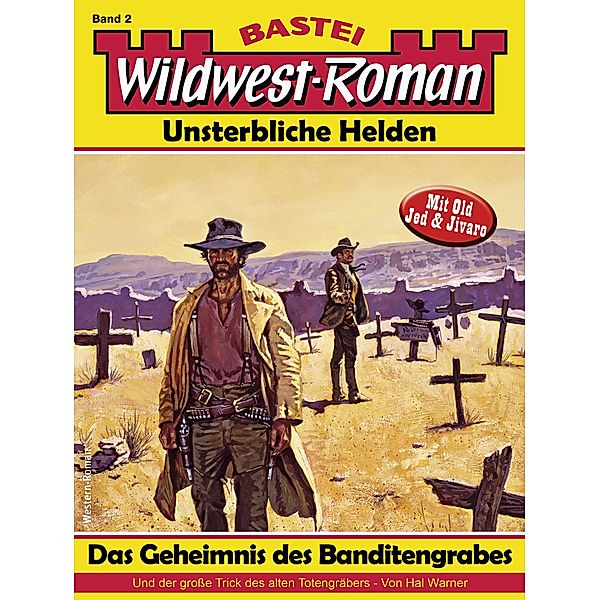 Wildwest-Roman - Unsterbliche Helden 2 / Wildwest-Roman - Unsterbliche Helden Bd.2, Hal Warner