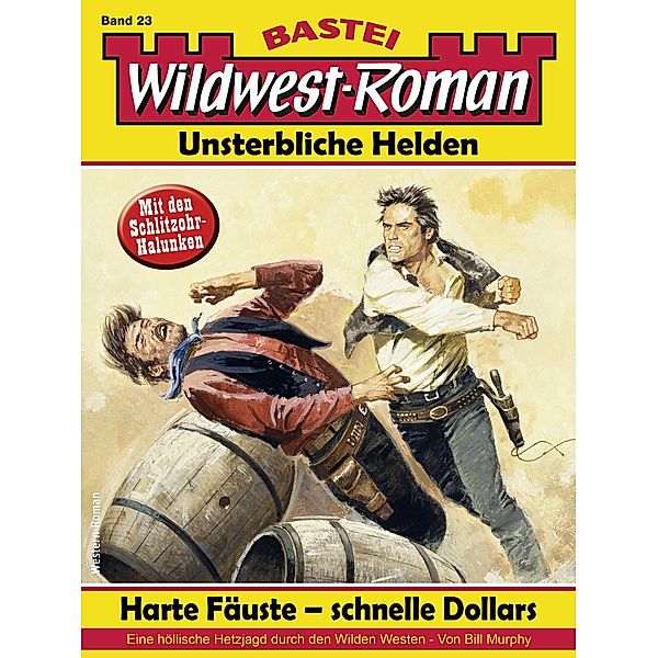 Wildwest-Roman - Unsterbliche Helden 23 / Wildwest-Roman - Unsterbliche Helden Bd.23, Bill Murphy