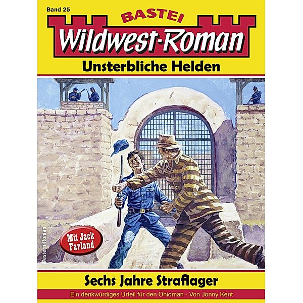 Wildwest-Roman - Unsterbliche Helden 25 / Wildwest-Roman - Unsterbliche Helden Bd.25, Jonny Kent