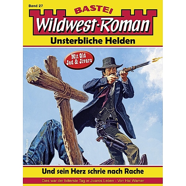 Wildwest-Roman - Unsterbliche Helden 27 / Wildwest-Roman - Unsterbliche Helden Bd.27, Hal Warner