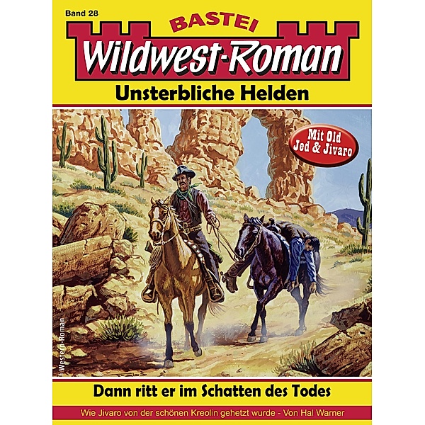 Wildwest-Roman - Unsterbliche Helden 28 / Wildwest-Roman - Unsterbliche Helden Bd.28, Hal Warner