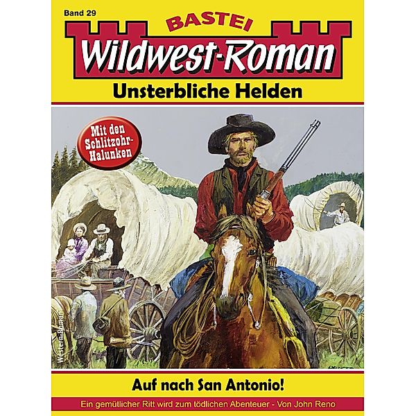 Wildwest-Roman - Unsterbliche Helden 29 / Wildwest-Roman - Unsterbliche Helden Bd.29, John Reno