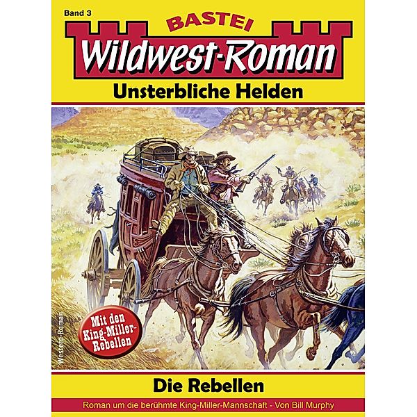Wildwest-Roman - Unsterbliche Helden 3 / Wildwest-Roman - Unsterbliche Helden Bd.3, Bill Murphy