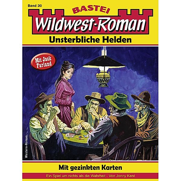Wildwest-Roman - Unsterbliche Helden 30 / Wildwest-Roman - Unsterbliche Helden Bd.30, Jonny Kent