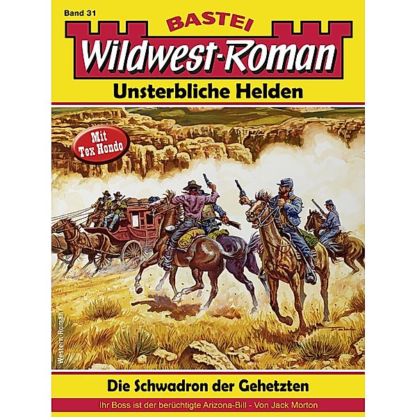 Wildwest-Roman - Unsterbliche Helden 31 / Wildwest-Roman - Unsterbliche Helden Bd.31, Jack Morton