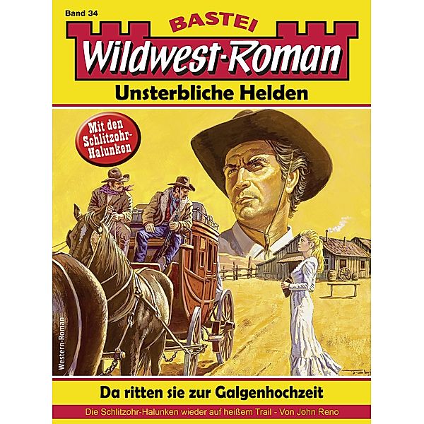 Wildwest-Roman - Unsterbliche Helden 34 / Wildwest-Roman - Unsterbliche Helden Bd.34, John Reno