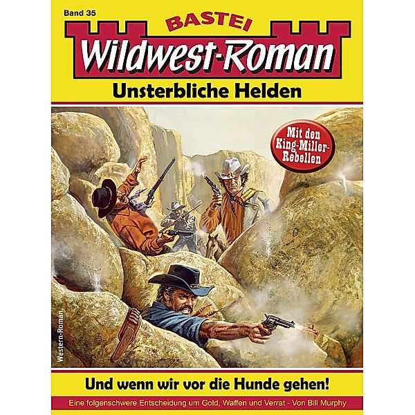 Wildwest-Roman - Unsterbliche Helden 35 / Wildwest-Roman - Unsterbliche Helden Bd.35, Bill Murphy