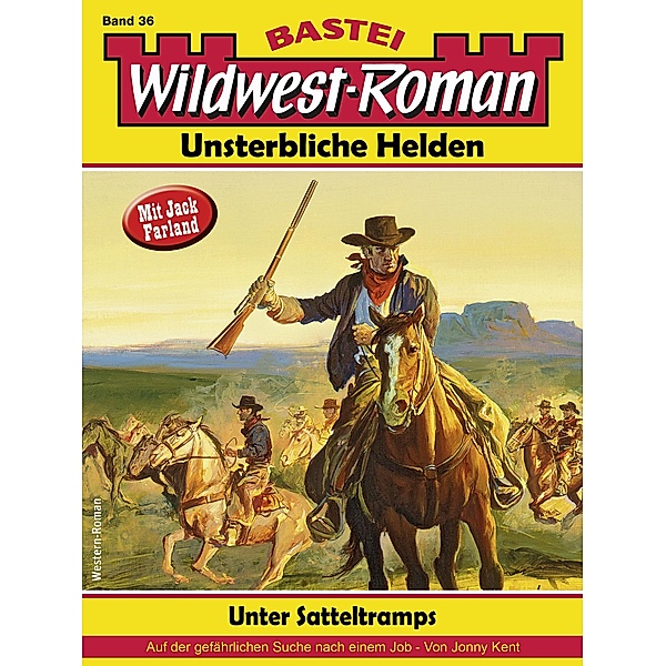 Wildwest-Roman - Unsterbliche Helden 36 / Wildwest-Roman - Unsterbliche Helden Bd.36, Jonny Kent