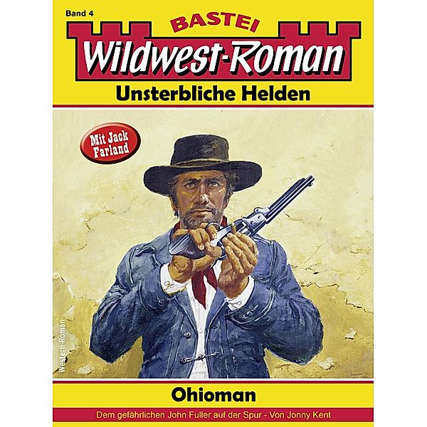 Wildwest-Roman - Unsterbliche Helden 4 / Wildwest-Roman - Unsterbliche Helden Bd.4, Jonny Kent