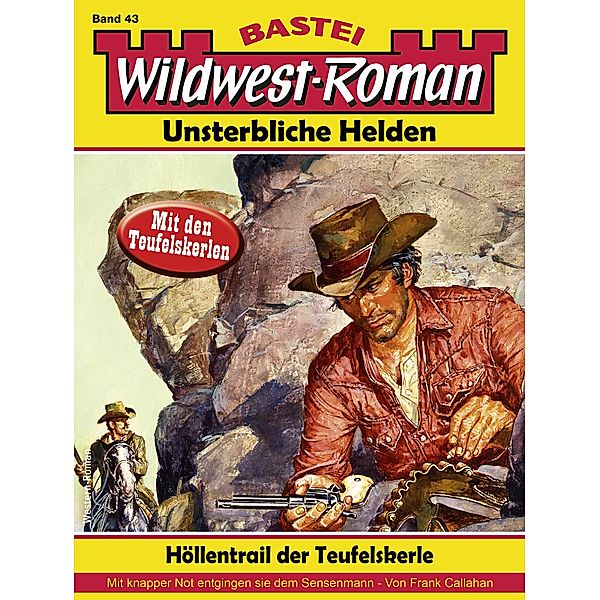 Wildwest-Roman - Unsterbliche Helden 43 / Wildwest-Roman - Unsterbliche Helden Bd.43, Frank Callahan