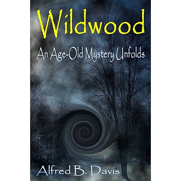 Wildwood: An Age Old Mystery Unfolds, Alfred Davis