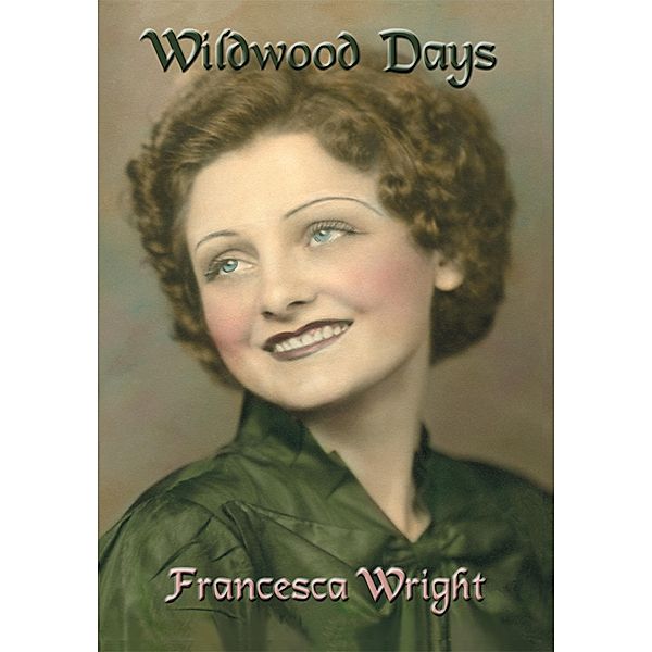 Wildwood Days, Francesca Wright
