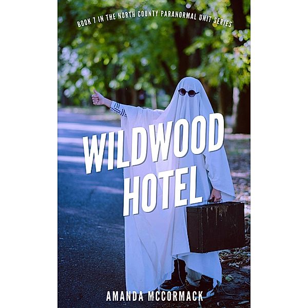 Wildwood Hotel (North County Paranormal Unit, #7) / North County Paranormal Unit, Amanda McCormack