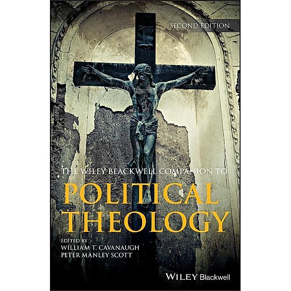 Wiley Blackwell Companion to Political Theology / Blackwell Companions to Religion