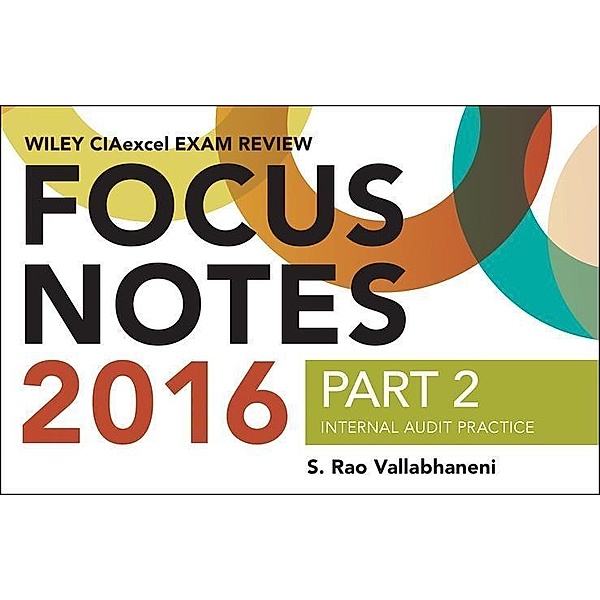 Wiley CIAexcel Exam Review 2016 Focus Notes / Wiley CIA Exam Review Series, S. Rao Vallabhaneni