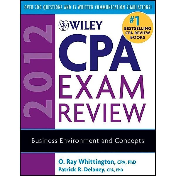 Wiley CPA Exam Review 2012, Business Environment and Concepts, O. Ray Whittington, Patrick R. Delaney