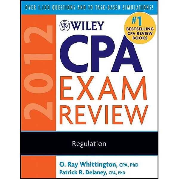 Wiley CPA Exam Review 2012, Regulation, O. Ray Whittington, Patrick R. Delaney