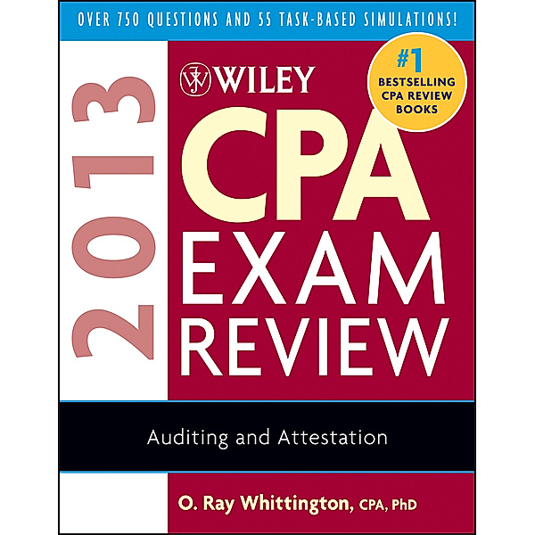 Wiley CPA Exam Review 2013, Auditing and Attestation, O. Ray Whittington