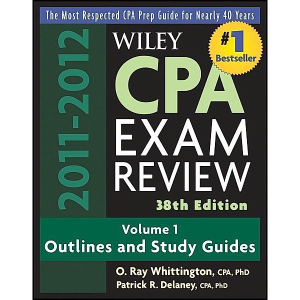 Wiley CPA Examination Review, Volume 1, Outlines and Study Guides, 2011 - 2012, Patrick R. Delaney, O. Ray Whittington