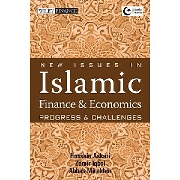 Wiley Finance Editions: New Issues in Islamic Finance and Economics, Abbas Mirakhor, Zamir Iqbal, Hossein Askari
