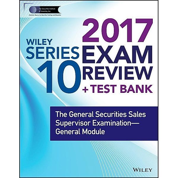 Wiley FINRA Series 10 Exam Review 2017, Wiley