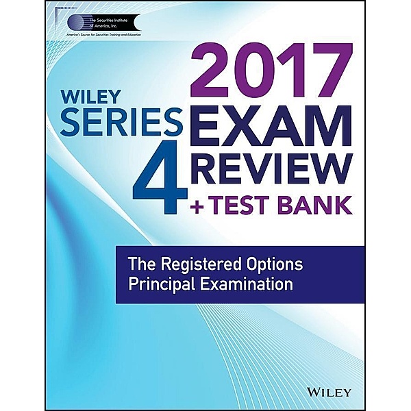 Wiley FINRA Series 4 Exam Review 2017, Wiley