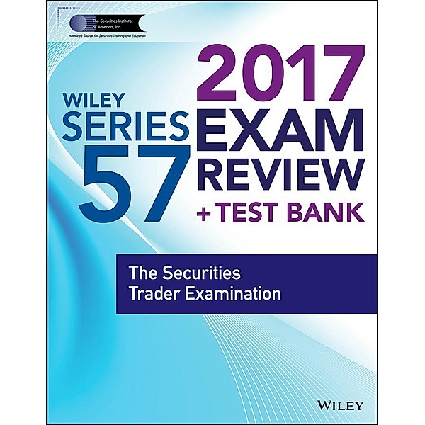 Wiley FINRA Series 57 Exam Review 2017, Wiley