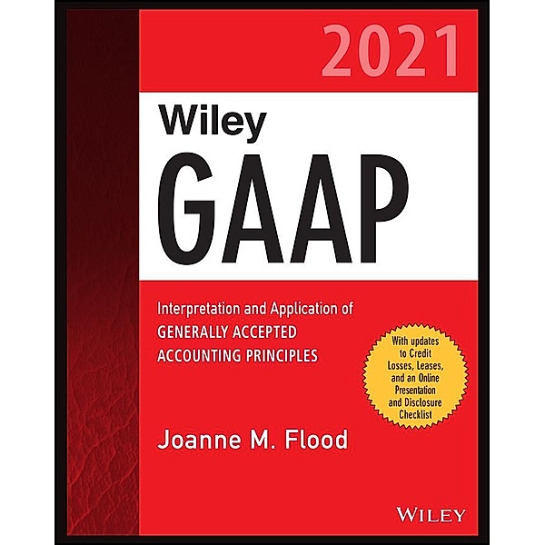 Wiley GAAP 2021 / Wiley Regulatory Reporting, Joanne M. Flood