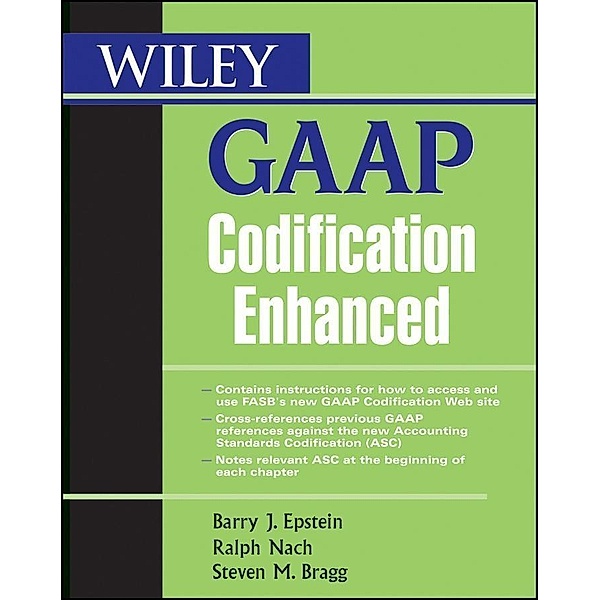 Wiley GAAP Codification Enhanced, Barry J. Epstein, Ralph Nach, Steven M. Bragg