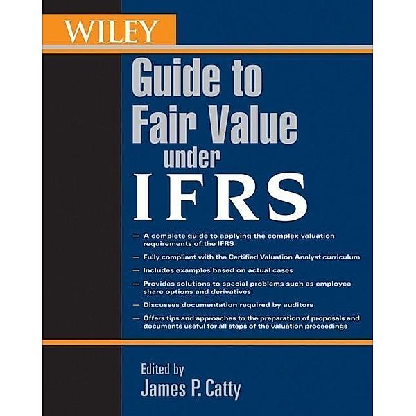 Wiley Guide to Fair Value Under IFRS, James P. Catty