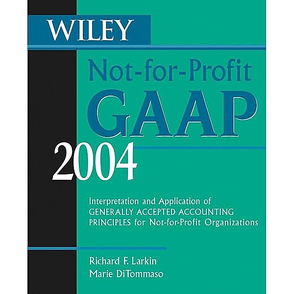 Wiley Not-for-Profit GAAP 2004, Richard F. Larkin, Marie DiTommaso