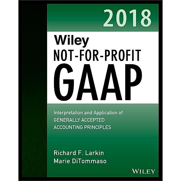 Wiley Not-for-Profit GAAP 2018, Richard F. Larkin, Marie DiTommaso