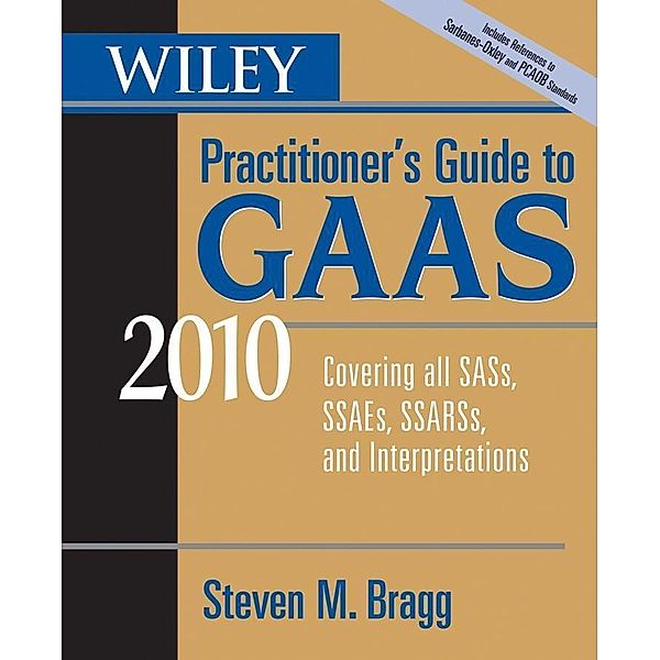 Wiley Practitioner's Guide to GAAS 2010, Steven M. Bragg