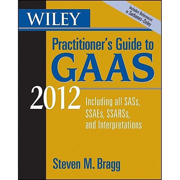 Wiley Practitioner's Guide to GAAS 2012, Steven M. Bragg