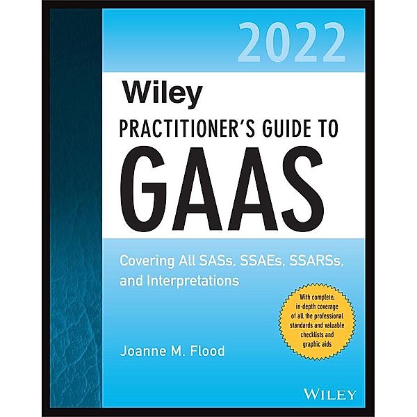 Wiley Practitioner's Guide to GAAS 2022 / Wiley Regulatory Reporting, Joanne M. Flood