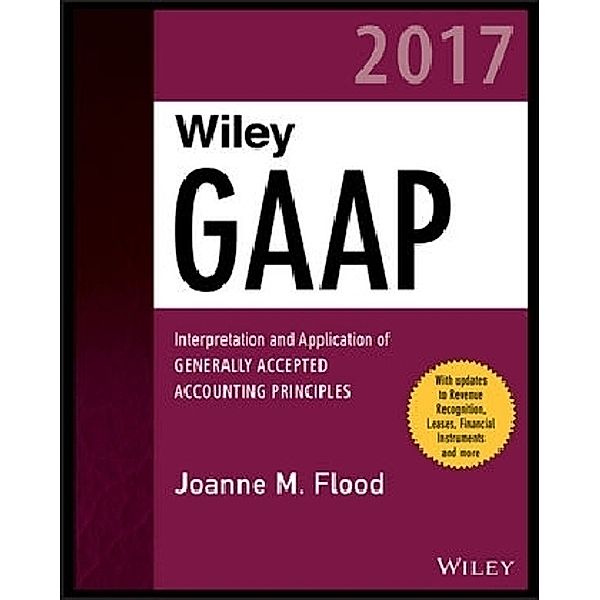 Wiley Regulatory Reporting / Wiley GAAP 2017, Joanne M. Flood