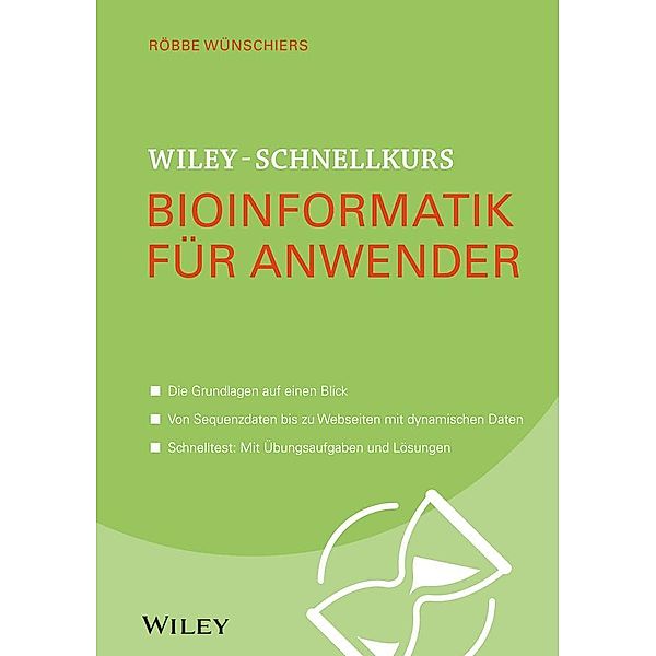 Wiley-Schnellkurs Bioinformatik für Anwender / Wiley Schnellkurs, Röbbe Wünschiers