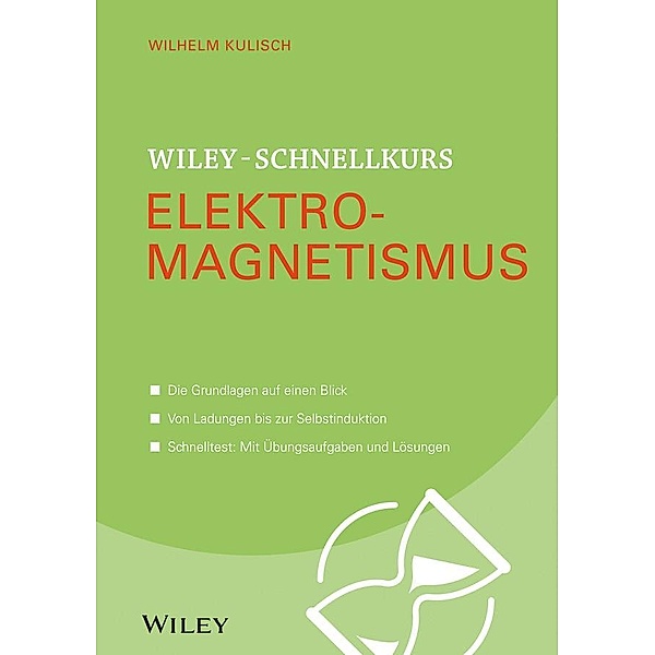 Wiley-Schnellkurs Elektromagnetismus / Wiley Schnellkurs, Wilhelm Kulisch